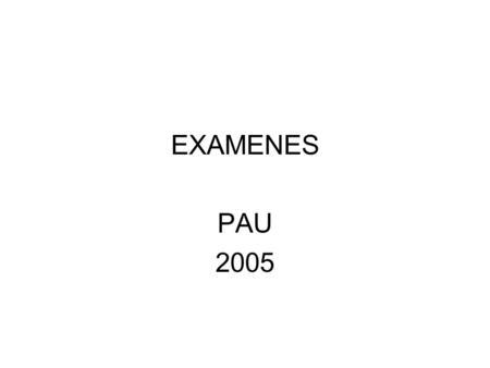 EXAMENES PAU 2005.