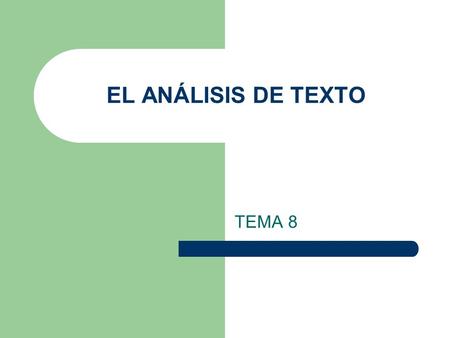 EL ANÁLISIS DE TEXTO TEMA 8.