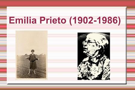 Emilia Prieto (1902-1986).