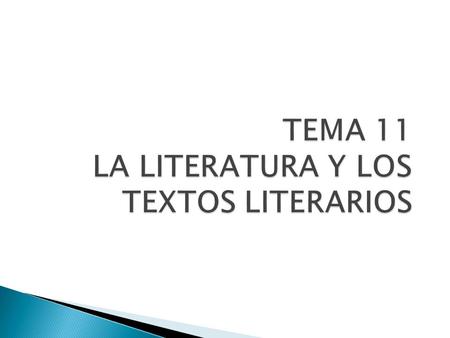 TEMA 11 LA LITERATURA Y LOS TEXTOS LITERARIOS