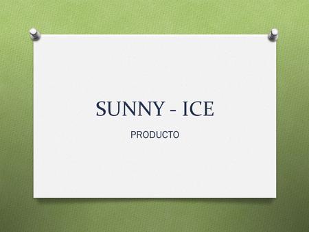 SUNNY - ICE PRODUCTO.