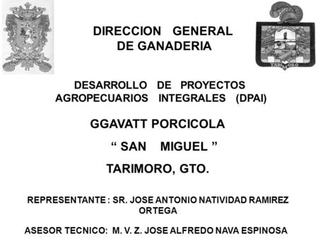 DIRECCION GENERAL DE GANADERIA GGAVATT PORCICOLA “ SAN MIGUEL ”