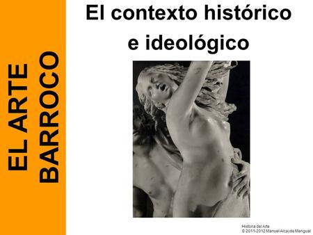 BARROCO EL ARTE El contexto histórico e ideológico Historia del Arte