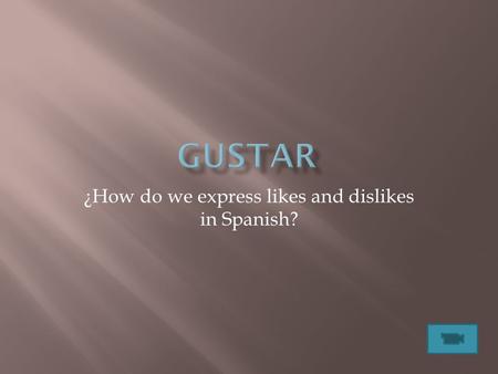 ¿How do we express likes and dislikes in Spanish?