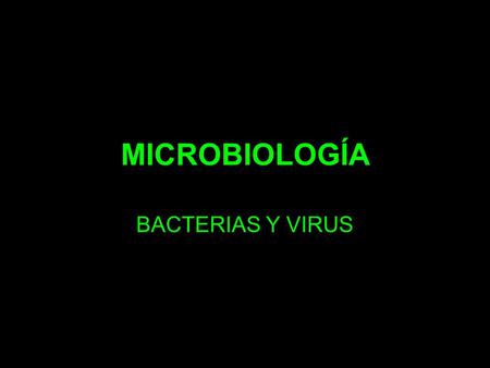 MICROBIOLOGÍA BACTERIAS Y VIRUS.