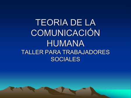 TEORIA DE LA COMUNICACIÓN HUMANA