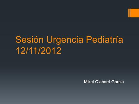 Sesión Urgencia Pediatría 12/11/2012