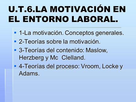 U.T.6.LA MOTIVACIÓN EN EL ENTORNO LABORAL.