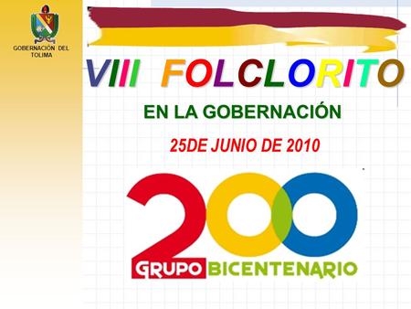 VIII FOLCLORITO EN LA GOBERNACIÓN 25DE JUNIO DE 2010.