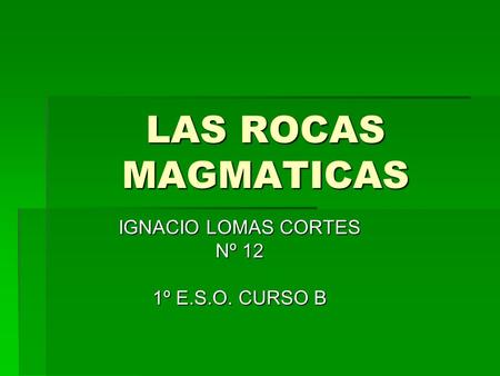 IGNACIO LOMAS CORTES Nº 12 1º E.S.O. CURSO B