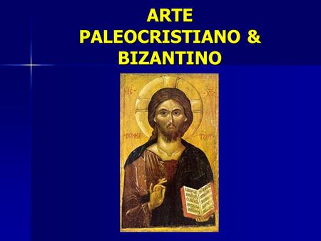 ARTE PALEOCRISTIANO & BIZANTINO