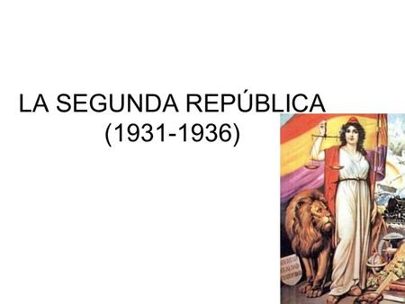 LA SEGUNDA REPÚBLICA ( )