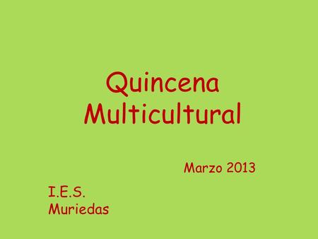 Quincena Multicultural Marzo 2013 I.E.S. Muriedas.