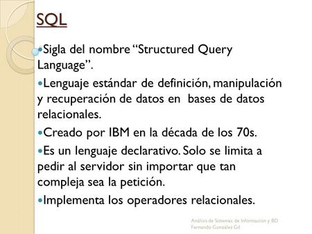 SQL Sigla del nombre “Structured Query Language”.