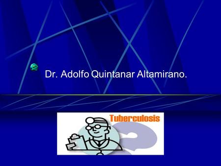Dr. Adolfo Quintanar Altamirano.