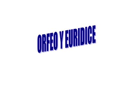 ORFEO Y EURIDICE.