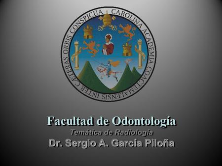 Facultad de Odontología Temática de Radiología Dr. Sergio A