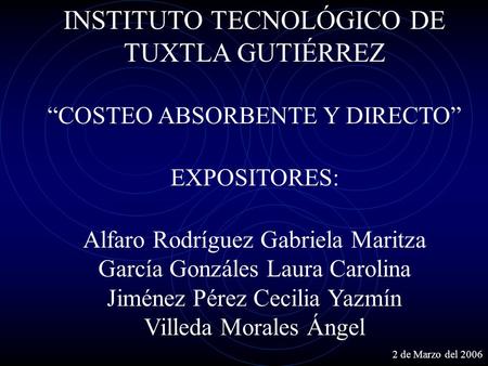INSTITUTO TECNOLÓGICO DE TUXTLA GUTIÉRREZ “COSTEO ABSORBENTE Y DIRECTO” EXPOSITORES: Alfaro Rodríguez Gabriela Maritza García Gonzáles Laura Carolina.