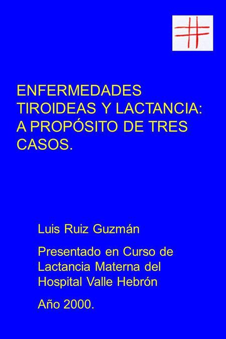 ENFERMEDADES TIROIDEAS Y LACTANCIA: A PROPÓSITO DE TRES CASOS.