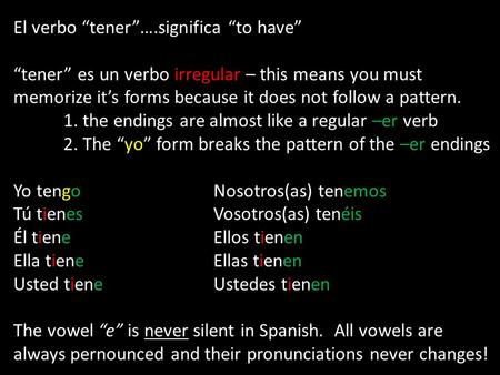 El verbo “tener”….significa “to have”