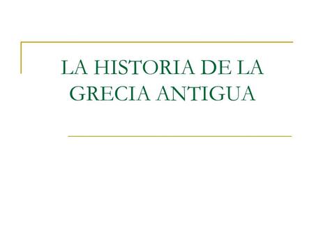 LA HISTORIA DE LA GRECIA ANTIGUA