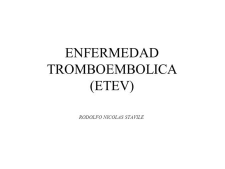 ENFERMEDAD TROMBOEMBOLICA (ETEV)