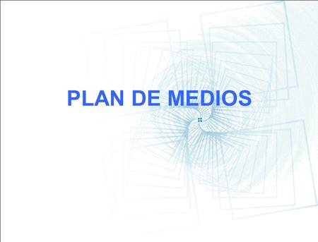 PLAN DE MEDIOS.