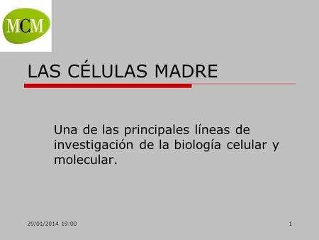 LAS CÉLULAS MADRE Una de las principales líneas de investigación de la biología celular y molecular. 24/03/2017 18:07.