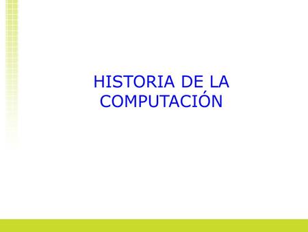 HISTORIA DE LA COMPUTACIÓN