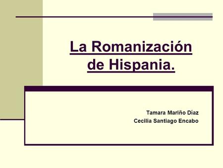 La Romanización de Hispania.