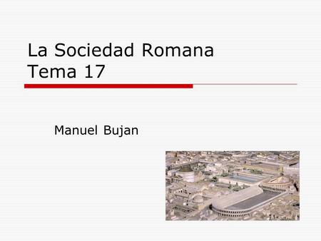La Sociedad Romana Tema 17