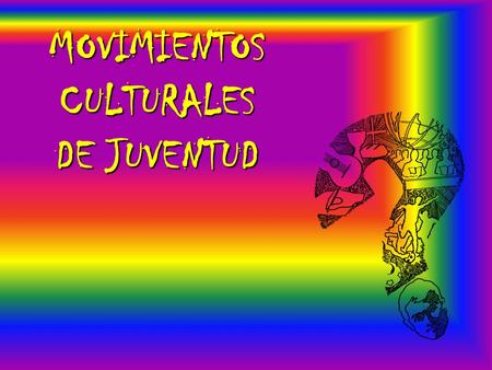 MOVIMIENTOS CULTURALES DE JUVENTUD