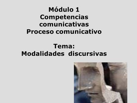Competencias comunicativas Modalidades discursivas