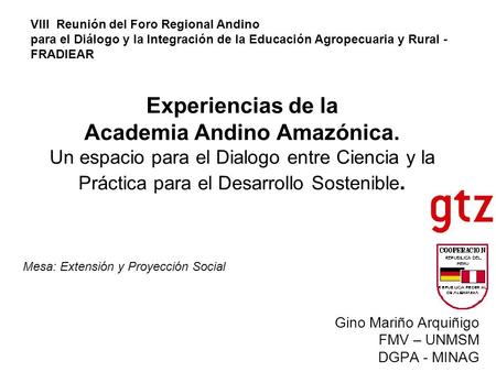 Experiencias de la Academia Andino Amazónica. Un espacio para el Dialogo entre Ciencia y la Práctica para el Desarrollo Sostenible. Gino Mariño Arquiñigo.