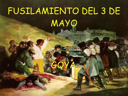 FUSILAMIENTO DEL 3 DE MAYO