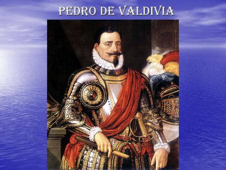 PEDRO DE VALDIVIA.