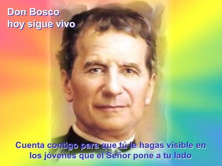 Don Bosco hoy sigue vivo
