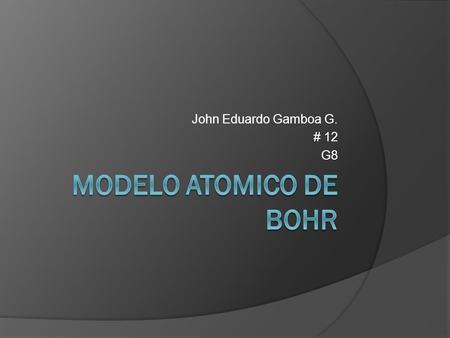 John Eduardo Gamboa G. # 12 G8