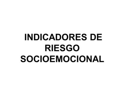 INDICADORES DE RIESGO SOCIOEMOCIONAL