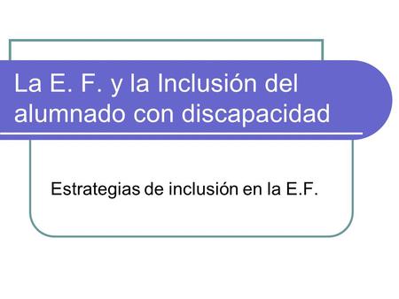 La E. F. y la Inclusión del alumnado con discapacidad