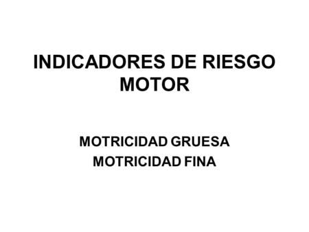 INDICADORES DE RIESGO MOTOR