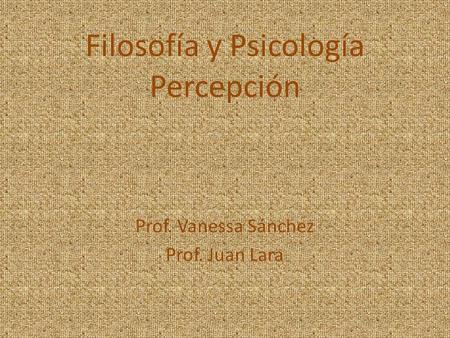 Filosofía y Psicología Percepción