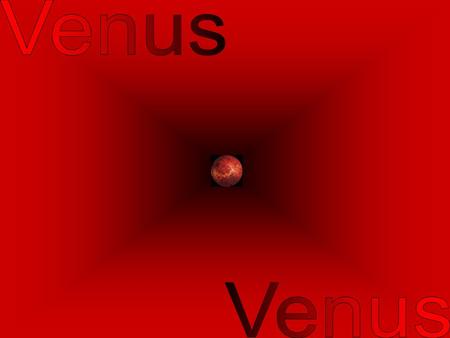 Venus Venus.