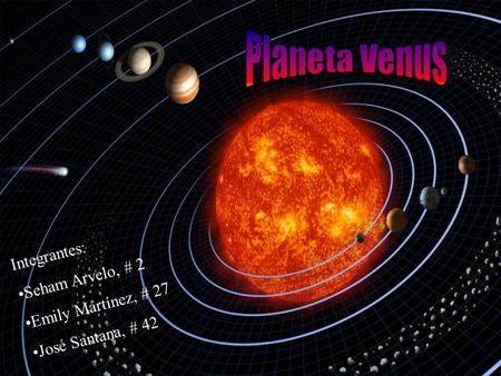 Planeta Venus Integrantes: Seham Arvelo, # 2 Emily Martínez, # 27