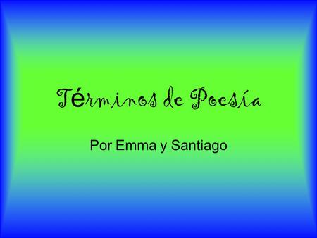 Términos de Poesía Por Emma y Santiago.