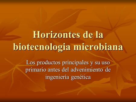 Horizontes de la biotecnologia microbiana