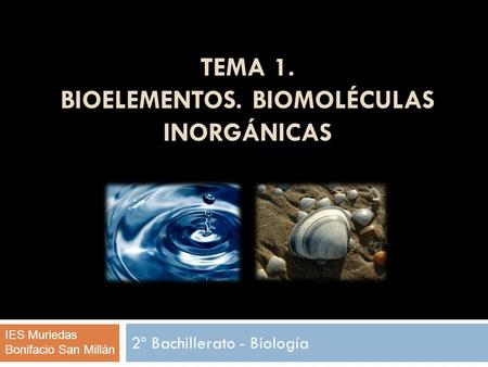 TEMA 1. Bioelementos. Biomoléculas Inorgánicas