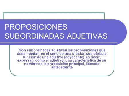 PROPOSICIONES SUBORDINADAS ADJETIVAS