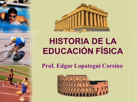 HISTORIA DE LA EDUCACIÓN FÍSICA