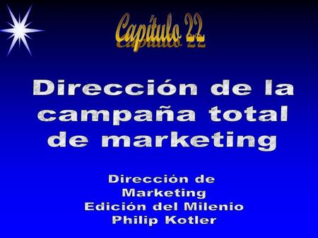 Capítulo 22 Dirección de la campaña total de marketing Dirección de